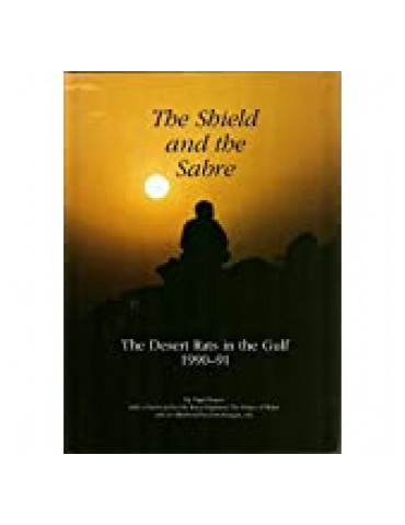 THE SHIELD AND THE SABRE - THE DESERT RATS IN THE GULF 1990-91