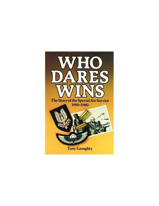 WHO DARES WINS - THE STORY OF THE SPECIAL AIR SERVICE (1950-1980)