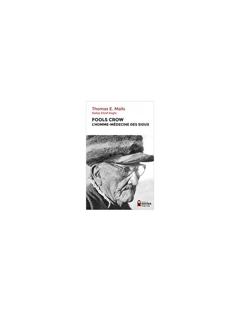 FOOLS CROW - LÔHOMME-MEDECINE DES SIOUX FOOLS CROW - LÔHOMME-MEDECINE DES SIOUX