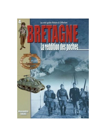 BRETAGNE - LA REDDITION DES POCHES - MINI GUIDE HISTOIRE & COLLECTIONS N¡4