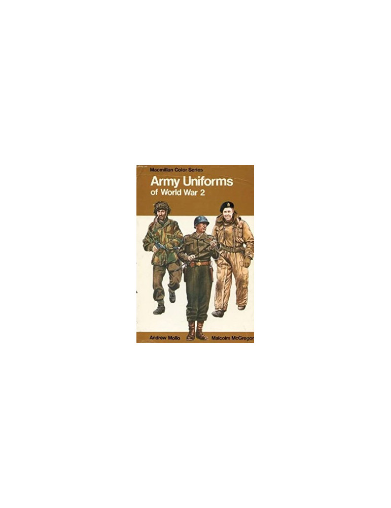ARMY UNIFORMS OF WORLD WAR 2 ARMY UNIFORMS OF WORLD WAR 2