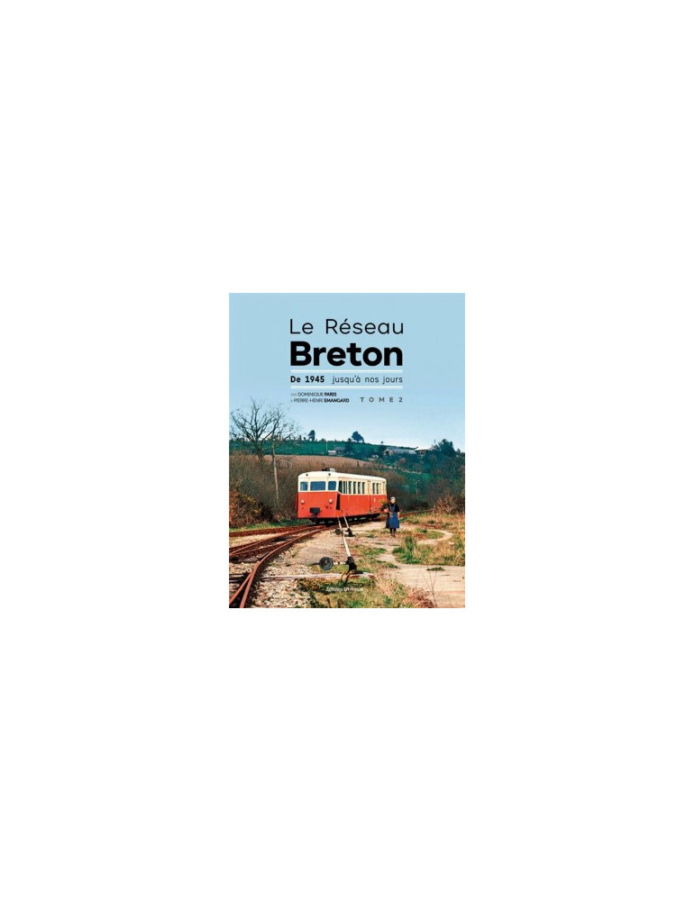 LE RESEAU BRETON DE 1945 JUSQUÔA NOS JOURS TOME 2