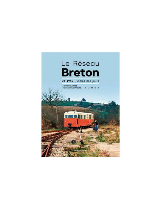 LE RESEAU BRETON DE 1945 JUSQUÔA NOS JOURS TOME 2