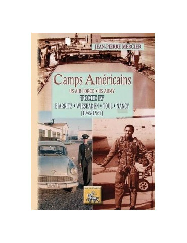 CAMPS AMERICAINS US AIR FORCE- US ARMY TOME IV