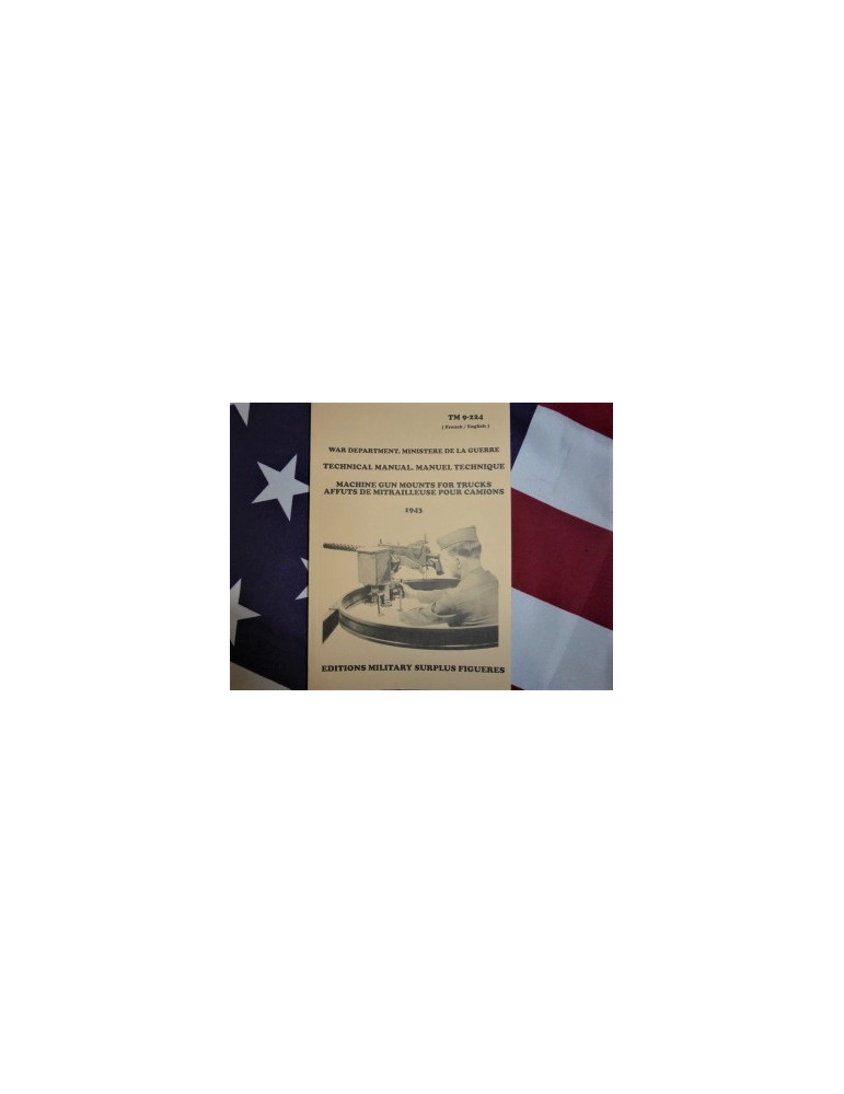 TECHNICAL MANUAL TM 9-224 MACHINE GUN MOUNTS FOR TRUCKS US ARMY 1943 TECHNICAL MANUAL TM 9-224 MACHINE GUN MOUNTS FOR TRUCKS US ARMY 1943