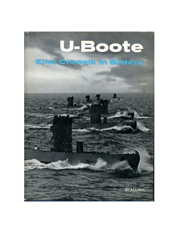 U-BOOTE - EINE CHRONIK IN BILDERN