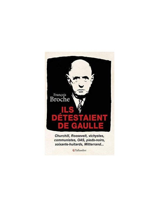 ILS DESTESTAIENT DE GAULLE