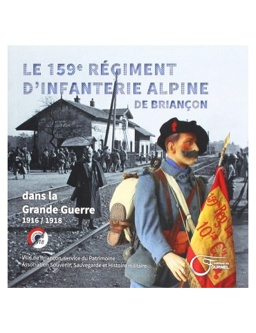LE 159e REGIMENT D'INFANTERIE ALPINE DE BRIANCON DANS LA GRANDE GUERRE 1916 /1918