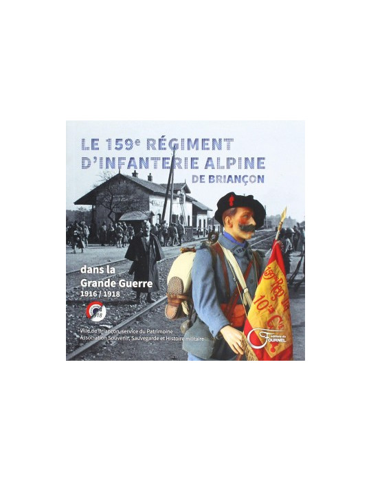 LE 159e REGIMENT D'INFANTERIE ALPINE DE BRIANCON DANS LA GRANDE GUERRE 1916 /1918