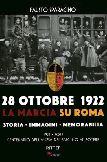 28 OTTOBRE 1922 - LA MARCIA SU ROMA