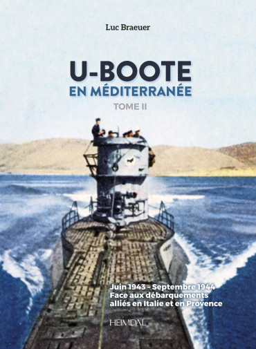 U-BOOTE EN MÉDITERRANÉE  TOME II: 1943-1944