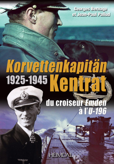 KORVETTENKAPITAN KENTRAT - DU CROISEUR EMDEN A L'U-196 1925-1945