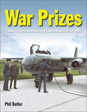 WAR PRIZES - Captured German, Italian and Japanese Aircraft of WWII