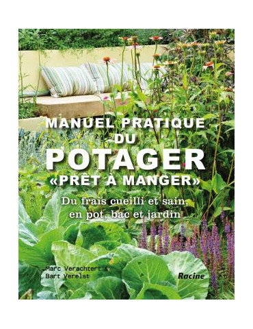 MANUEL PRATIQUE DU POTAGER - POUR DES LÉGUMES PRÊTS À MANGER