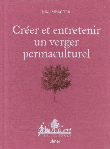 CRÉER ET ENTRETENIR UN VERGER PERMACULTUREL