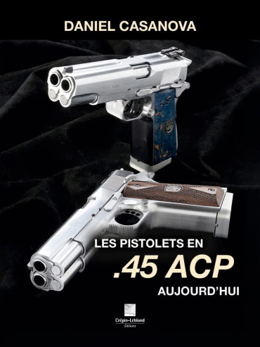 LES PISTOLETS EN .45 ACP AUJOURD'HUI