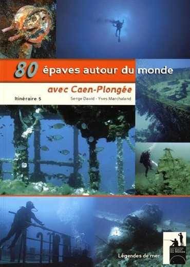 80 ÉPAVES AUTOUR DU MONDE AVEC CAEN-PLONGÉE - ITINÉRAIRE 5
