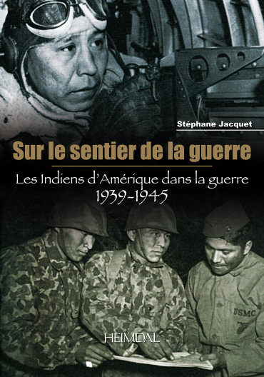 SUR LE SENTIER DE LA GUERRE - LES INDIENS D'AMERIQUE DANS LA GUERRE 1939-1945