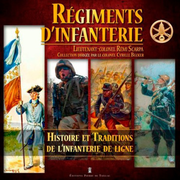 RÉGIMENTS DINFANTERIE - HISTOIRE ET TRADITIONS DE LINFANTERIE DE LIGNE