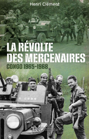 LA RÉVOLTE DES MERCENAIRES: CONGO 1965-1968
