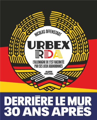 URBEX RDA : L'ALLEMAGNE DE L'EST RACONTÉE PAR SES LIEUX ABANDONNÉS