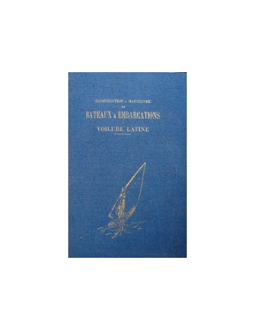 CONSTRUCTION & MANOEUVRE DES BATEAUX & EMBARCATIONS A VOILURE LATINE