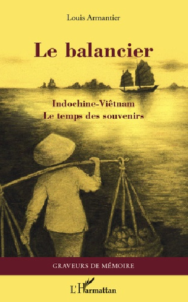 LE BALANCIER - INDOCHINE-VIÊTNAM, LE TEMPS DES SOUVENIRS