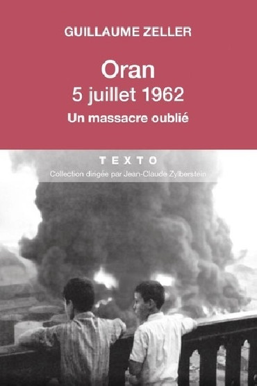 ORAN 5 JUILLET 1962 - UN MASSACRE OUBLIÉ