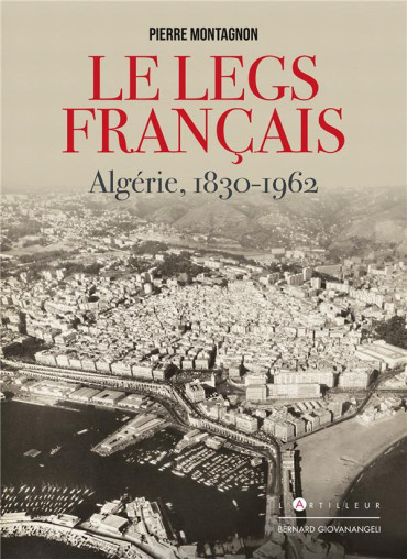 LE LEGS FRANÇAIS - ALGÉRIE 1830-1962