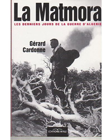 LA MATMORA - LES DERNIERS JOURS DE LA GUERRE D'ALGÉRIE