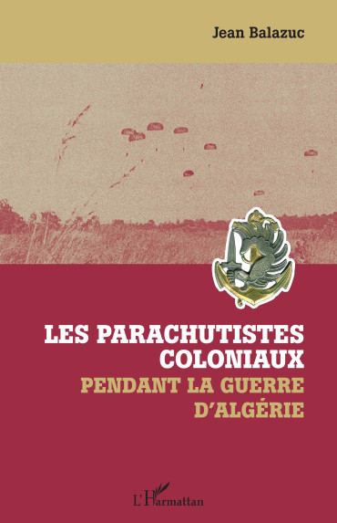 LES PARACHUTISTES COLONIAUX PENDANT LA GUERRE D'ALGÉRIE