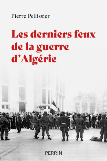 LES DERNIERS FEUX DE LA GUERRE D'ALGÉRIE