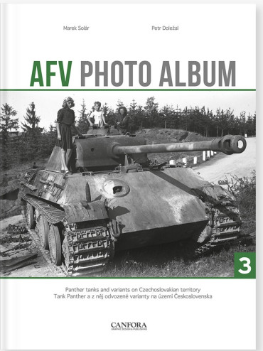 AFV PHOTO ALBUM VOL. 3 : Panther Tanks and Variants on Czechoslovakian Territory