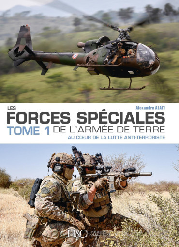 LES FORCES SPÉCIALES DE L'ARMÉE DE TERRE - TOME 1 : AU CUR DE LA LUTTE ANTITERRORISTE