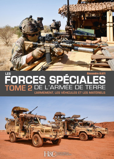 LES FORCES SPÉCIALES DE L'ARMÉE DE TERRE - TOME 2 : L'ARMEMENT, LES VÉHICULES ET LES MATÉRIELS