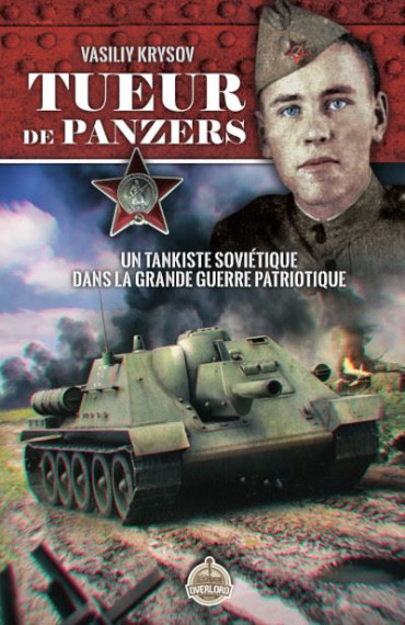 TUEUR DE PANZERS - Un tankiste soviétique dans la grande guerre patriotique