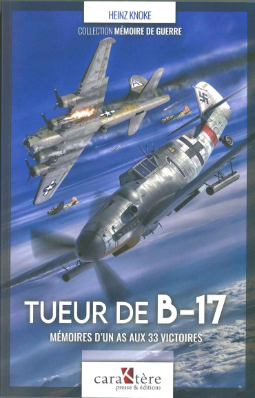 TUEUR DE B-17 - MÉMOIRES D'UN AS AUX 33 VICTOIRES