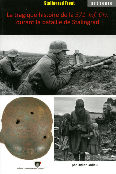 LA TRAGIQUE HISTOIRE DE LA 371. INF.-DIV. DANS LA BATAILLE DE STALINGRAD
