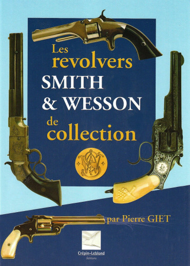 LES REVOLVERS SMITH & WESSON DE COLLECTION