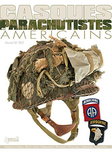 LES CASQUES DE PARACHUTISTES AMERICAINS
