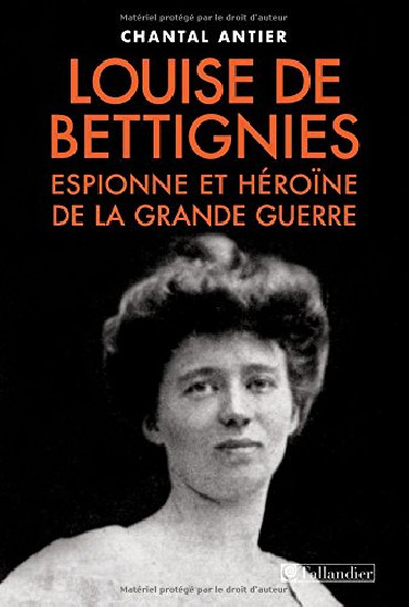 LOUISE DE BETTIGNIES: ESPIONNE ET HÉROÏNE DE LA GRANDE GUERRE