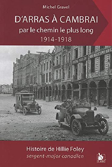 D'ARRAS À CAMBRAI PAR LE CHEMIN LE PLUS LONG 1914-1918