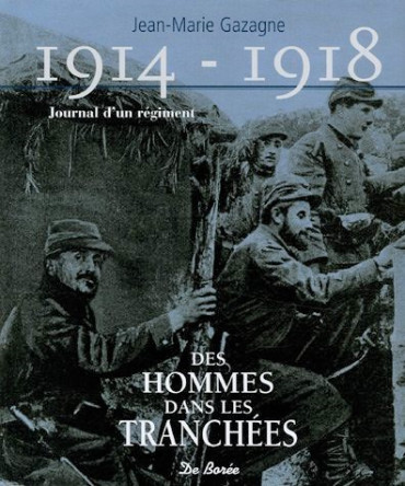 1914 - 1918  JOURNAL DUN RÉGIMENT (le 142e RI) : DES HOMMES DANS LES TRANCHÉES