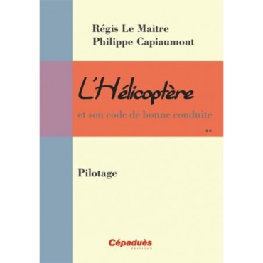 L'HÉLICOPTÈRE ET SON CODE DE BONNE CONDUITE - PILOTAGE