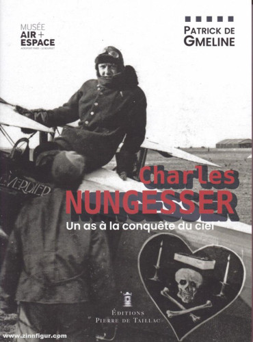 CHARLES NUNGESSER - UN AS À LA CONQUÊTE DU CIEL