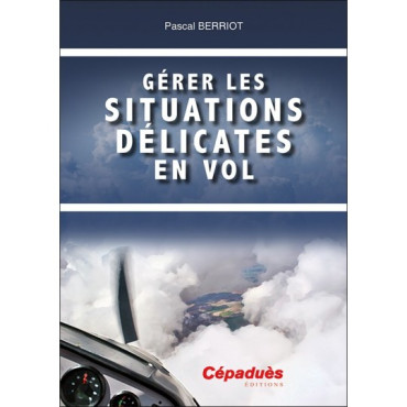 GÉRER LES SITUATIONS DÉLICATES EN VOL