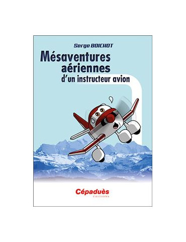 MÉSAVENTURES AÉRIENNES D'UN INSTRUCTEUR AVION
