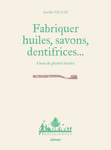 FABRIQUER HUILES, SAVONS, DENTIFRICES....