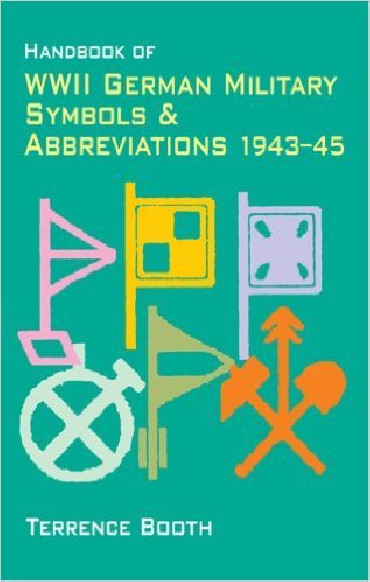 HANDBOOK OF WWII GERMAN MILITARY SYMBOLS & ABBREVIATIONS 1943-45