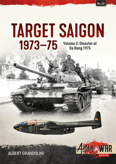 TARGET SAIGON 1973-75 Vol 3: DISASTER AT DA NANG 1975